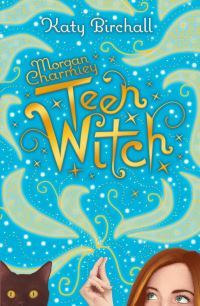 Book Cover for Morgan Charmley, Teen Witch by Katy Birchall