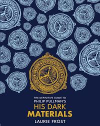 Book Cover for The Definitive Guide to Philip Pullman's His Dark Materials by Laurie Frost