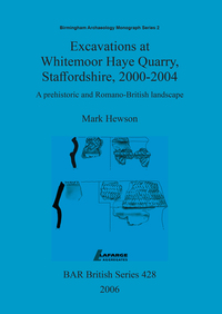 Book Cover for Excavations at Whitemoor Haye Quarry, Staffordshire, 2000-2004 by Mark Hewson