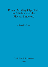 Book Cover for Roman Military Objectives in Britain Under the Flavian Emperors by Alison E Grant