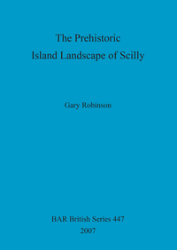 Book Cover for The Prehistoric Island Landscape of Scilly by Gary Robinson