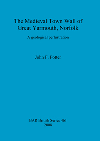 Book Cover for The Medieval Town Wall of Great Yarmouth, Norfolk by John F Potter