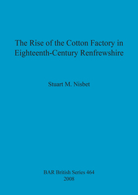 Book Cover for The Rise of the Cotton Factory in Eighteenth-Century Renfrewshire by Stuart Nisbet