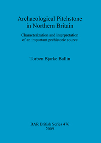 Book Cover for Archaeological Pitchstone in Northern Britain by Torben Bjarke Ballin