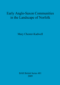 Book Cover for Early Anglo-Saxon Communities in the Landscape of Norfolk by Mary ChesterKadwell