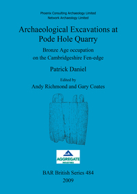 Book Cover for Archaeological Excavations at Pode Hole Quarry by Patrick Daniel, Andrew Richmond, Gary Coates, Phoenix Consulting Archaeology Firm, Network Archaeology Limited, Aggregate Industries Limited