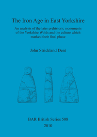 Book Cover for The Iron Age in East Yorkshire by John Dent