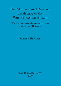 Book Cover for The Maritime and Riverine Landscape of the West of Roman Britain by James Ellis Jones