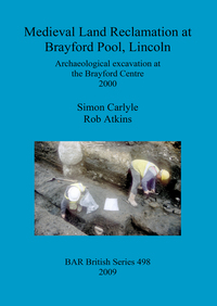 Book Cover for Medieval Land Reclamation at Brayford Pool, Lincoln by Simon Carlyle, Rob Atkins