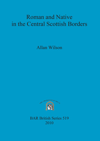 Book Cover for Roman and Native in the Central Scottish Borders by Allan Wilson, Trimontium Trust