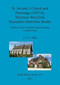 Book Cover for St. Saviour's Church and Parsonage (1855-6), Mortimer West End, Hampshire-Berkshire Border by John R L Allen