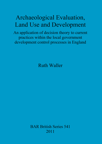 Book Cover for Archaeological Evaluation, Land Use and Development by Ruth Waller