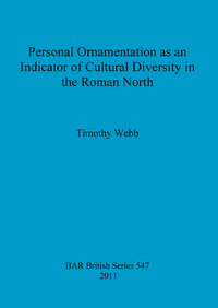 Book Cover for Personal Ornamentation as an Indicator of Cultural Diversity in the Roman North by Timothy Webb