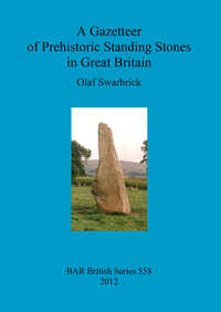 Book Cover for A Gazetteer of Prehistoric Standing Stones in Great Britain by Olaf Swarbrick