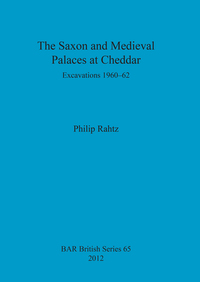 Book Cover for The Saxon and Medieval Palaces at Cheddar by Philip Rahtz
