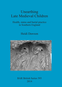 Book Cover for Unearthing Late Medieval Children by Heidi Dawson