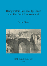 Book Cover for Bridgwater: Personality, Place and the Built Environment by David Sivier