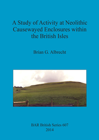 Book Cover for A Study of Activity at Neolithic Causewayed Enclosures Within the British Isles by Brian G Albrecht