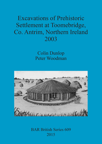 Book Cover for Excavations of Prehistoric Settlement at Toomebridge, Co. Antrim, Northern Ireland 2003 by Colin Dunlop, Peter C Woodman
