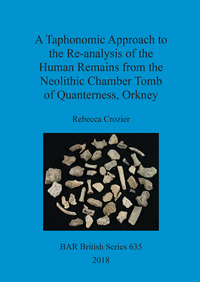Book Cover for A Taphonomic Approach to the Re-Analysis of the Human Remains from the Neolithic Chamber Tomb of Quanterness, Orkney by Rebecca Crozier