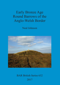 Book Cover for Early Bronze Age Round Barrows of the Anglo-Welsh Border by Neal Johnson