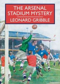 Book Cover for The Arsenal Stadium Mystery by Leonard R Gribble