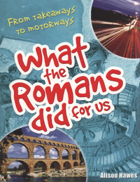 Book Cover for What the Romans Did for Us by Alison Hawes