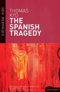 Book Cover for The Spanish Tragedy by Thomas Kyd, Andrew Gurr, J R Mulryne