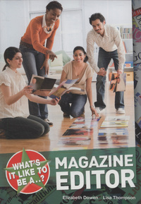 Book Cover for What's It Like to Be a Magazine Editor? by Elizabeth Dowen, Lisa Thompson