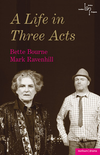 Book Cover for A Life in Three Acts by Bette Bourne, Mark Ravenhill