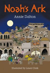 Book Cover for Noah's Ark by Annie Dalton, Laura Clark, Kris Stoddart