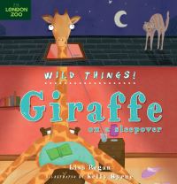 Book Cover for Giraffe on a Sleepover by Lisa Regan, Kelly Byrne, England London Zoo London