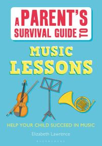 Book Cover for A Parent's Survival Guide to Music Lessons by Elizabeth Lawrence
