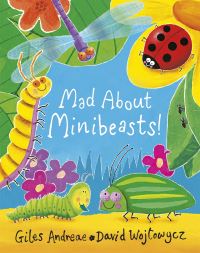 Book Cover for Mad About Minibeasts! by Giles Andreae, David Wojtowycz