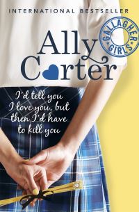 Book Cover for I'd Tell You I Love You, but Then I'd Have to Kill You by Ally Carter