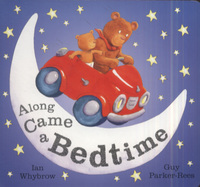 Book Cover for Along Came a Bedtime by Ian Whybrow, Guy ParkerRees