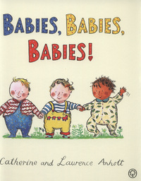 Book Cover for Babies, Babies, Babies! by Catherine Anholt, Laurence Anholt
