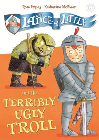 Book Cover for Sir Lance-a-Little and the Terribly Ugly Troll by Rose Impey