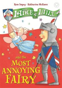Book Cover for Sir Lance-a-Little and the Most Annoying Fairy by Rose Impey