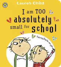 Book Cover for I Am Too Absolutely Small for School by Lauren Child
