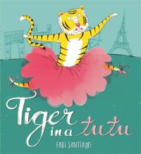 Book Cover for Tiger in a Tutu by Fabi Santiago
