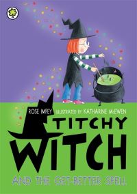 Book Cover for Titchy Witch and the Get-Better Spell by Rose Impey