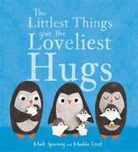 Book Cover for The Littlest Things Give the Loveliest Hugs by Mark Sperring