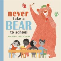 Book Cover for Never Take a Bear to School by Mark Sperring