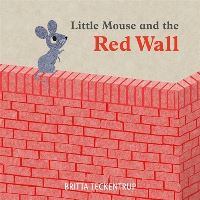 Book Cover for Little Mouse and the Red Wall by Britta Teckentrup