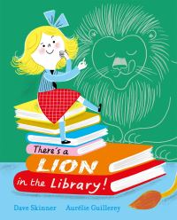 Book Cover for There's a Lion in the Library! by Dave Skinner
