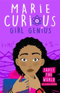Book Cover for Marie Curious, Girl Genius, Saves the World by Chris Edison