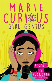 Book Cover for Marie Curious, Girl Genius, Rescues a Rock Star by Chris Edison