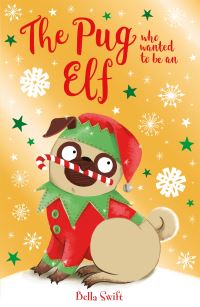Book Cover for The Pug Who Wanted to Be an Elf by Bella Swift