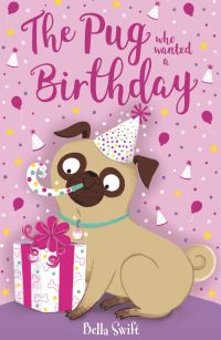 Book Cover for The Pug Who Wanted a Birthday by Bella Swift, Anne Marie Ryan